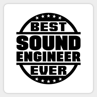 Best Sound Engineer Ever Magnet